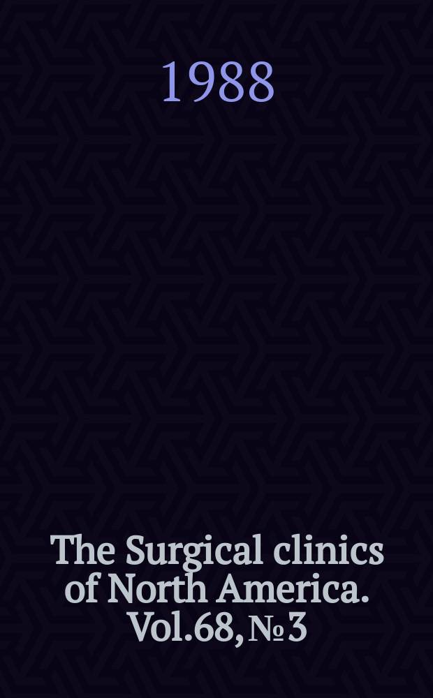 The Surgical clinics of North America. Vol.68, №3 : Cardiothoracic surgery