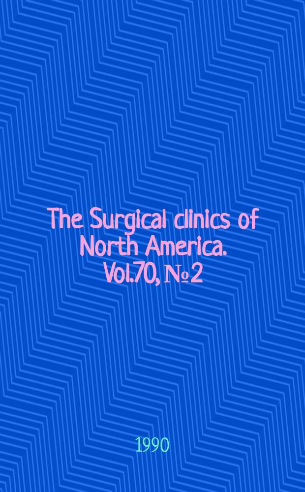 The Surgical clinics of North America. Vol.70, №2 : Management of variceal hemorrhage