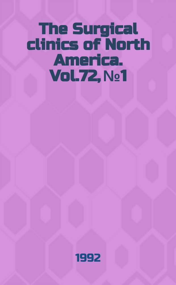 The Surgical clinics of North America. Vol.72, №1 : Intestinal ischemia
