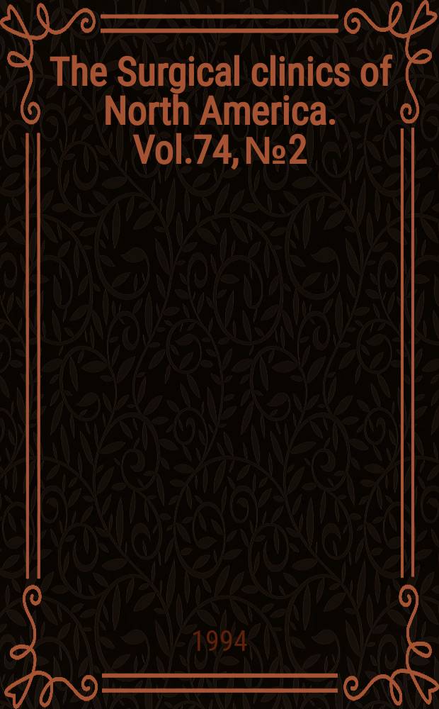 The Surgical clinics of North America. Vol.74, №2 : Surgery in the elderly patient