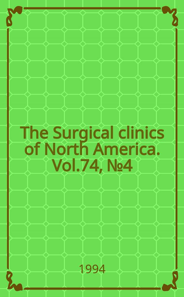 The Surgical clinics of North America. Vol.74, №4 : Biliary tract injures revisited