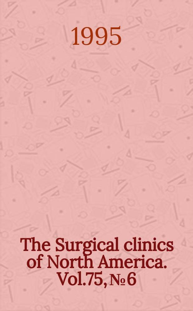 The Surgical clinics of North America. Vol.75, №6 : Prevention of transmission of bloodborne pathogens
