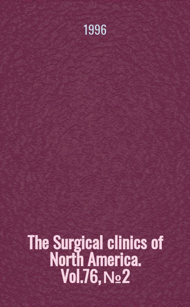 The Surgical clinics of North America. Vol.76, №2 : Special problems in breast cancer therapy
