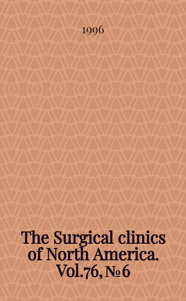The Surgical clinics of North America. Vol.76, №6 : Cutaneous malignarant melanoma