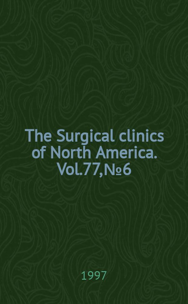 The Surgical clinics of North America. Vol.77, №6 : Abdominal emergencies