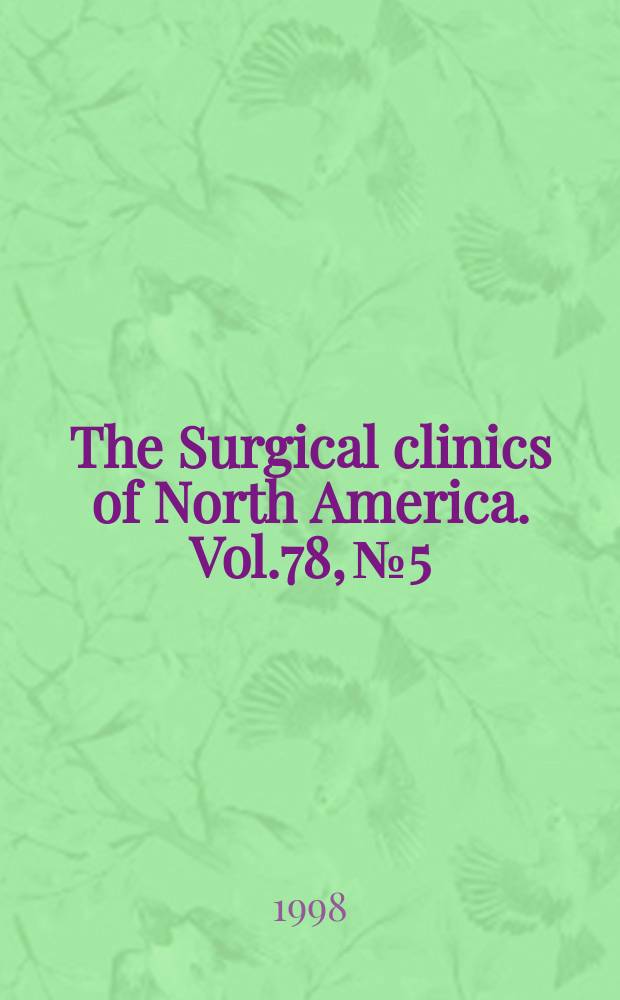 The Surgical clinics of North America. Vol.78, №5 : Cardiothoracic and vascular surgery
