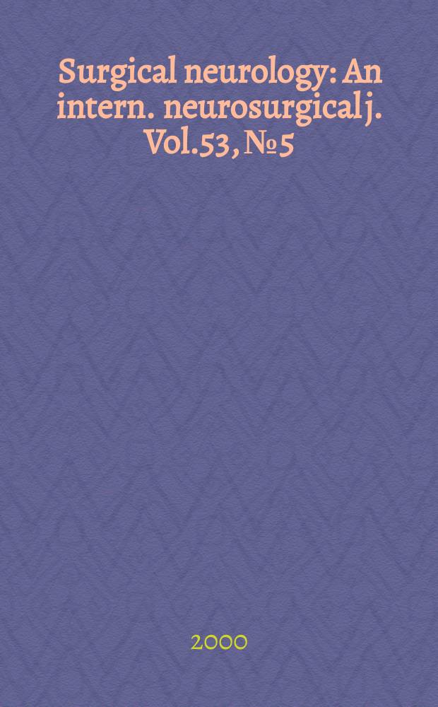 Surgical neurology : An intern. neurosurgical j. Vol.53, №5