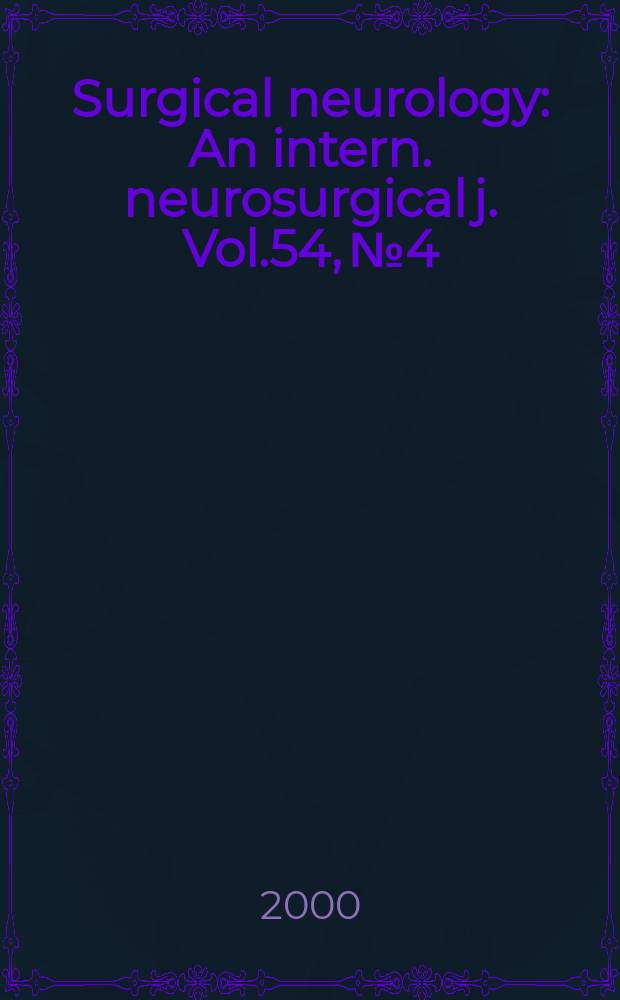 Surgical neurology : An intern. neurosurgical j. Vol.54, №4