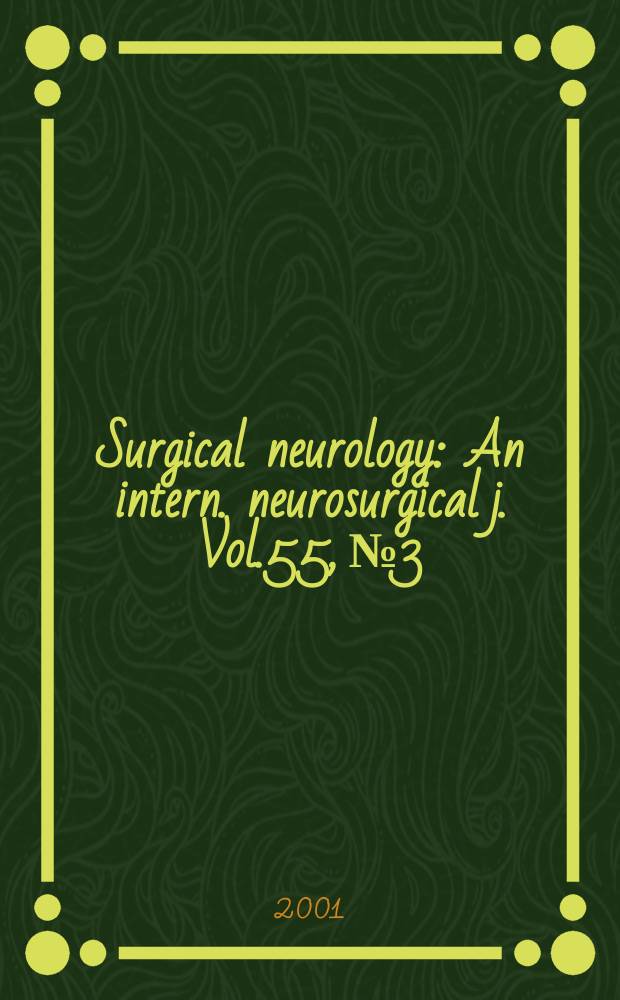 Surgical neurology : An intern. neurosurgical j. Vol.55, №3