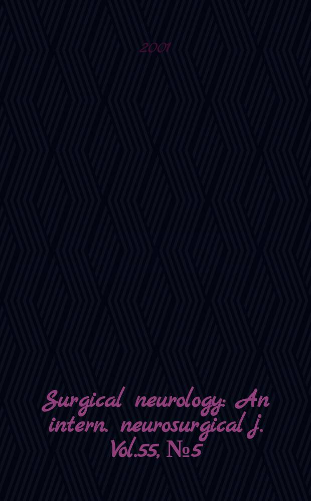 Surgical neurology : An intern. neurosurgical j. Vol.55, №5