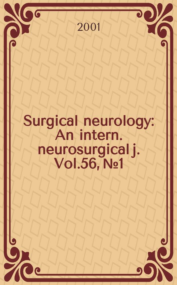 Surgical neurology : An intern. neurosurgical j. Vol.56, №1
