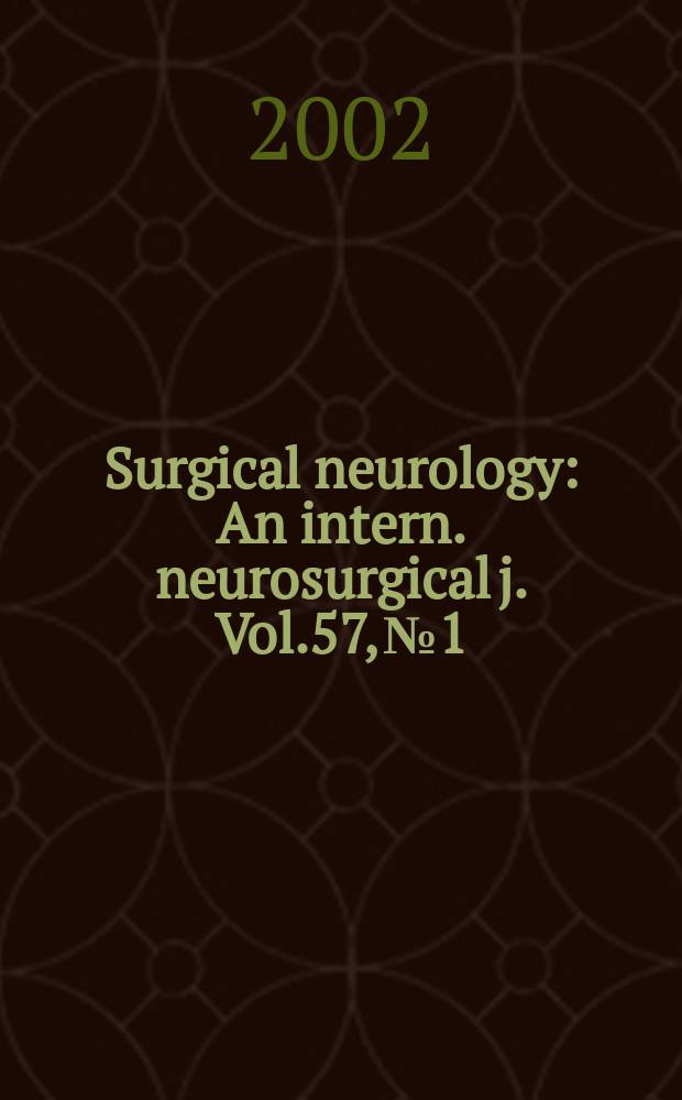 Surgical neurology : An intern. neurosurgical j. Vol.57, №1