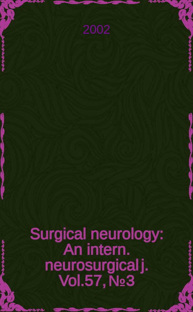 Surgical neurology : An intern. neurosurgical j. Vol.57, №3