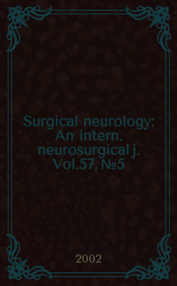 Surgical neurology : An intern. neurosurgical j. Vol.57, №5