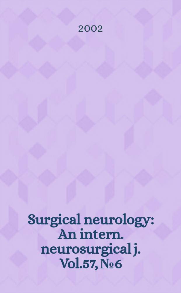 Surgical neurology : An intern. neurosurgical j. Vol.57, №6