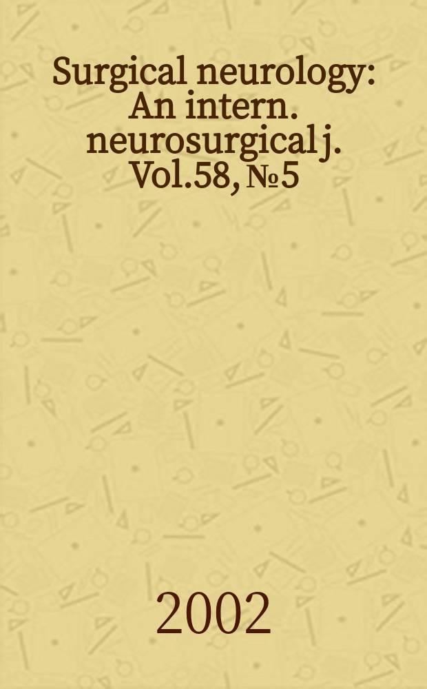 Surgical neurology : An intern. neurosurgical j. Vol.58, №5