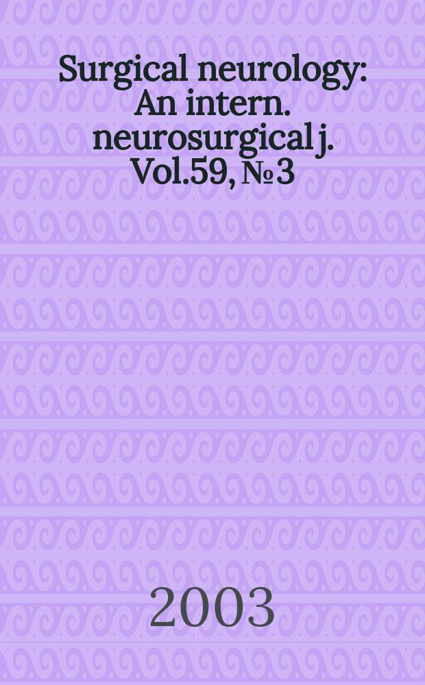 Surgical neurology : An intern. neurosurgical j. Vol.59, №3