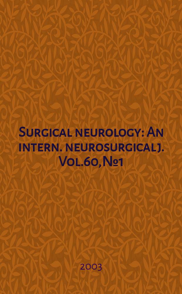 Surgical neurology : An intern. neurosurgical j. Vol.60, №1