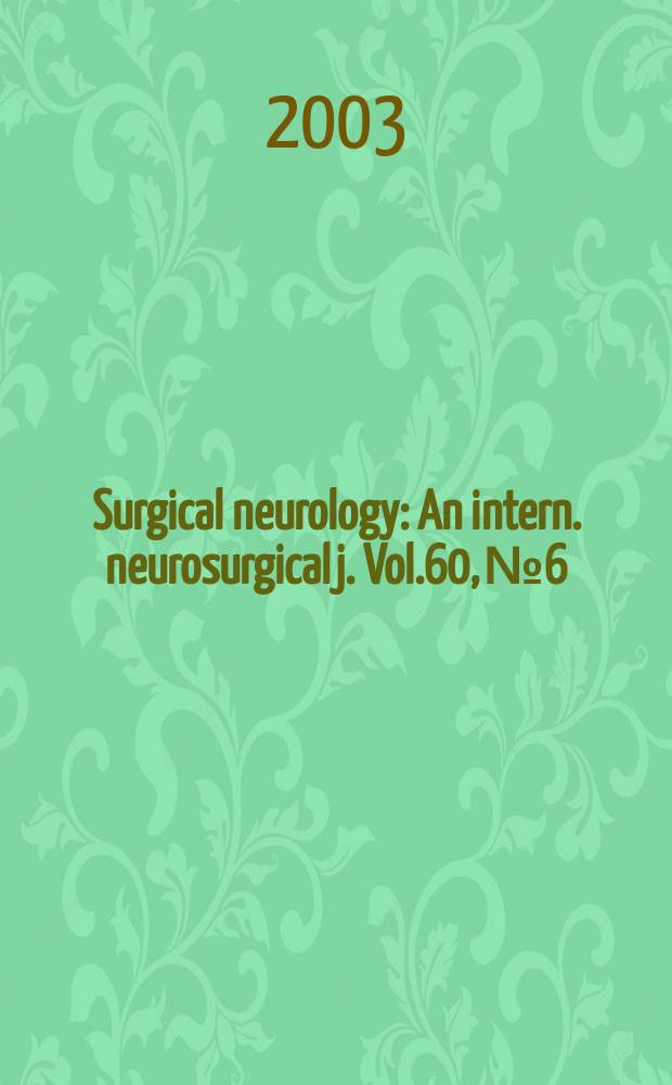 Surgical neurology : An intern. neurosurgical j. Vol.60, №6