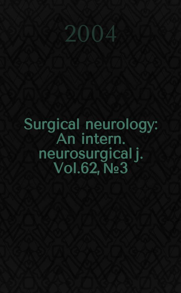 Surgical neurology : An intern. neurosurgical j. Vol.62, №3