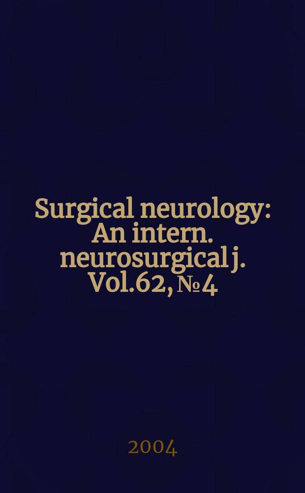 Surgical neurology : An intern. neurosurgical j. Vol.62, №4