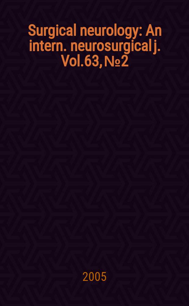 Surgical neurology : An intern. neurosurgical j. Vol.63, №2