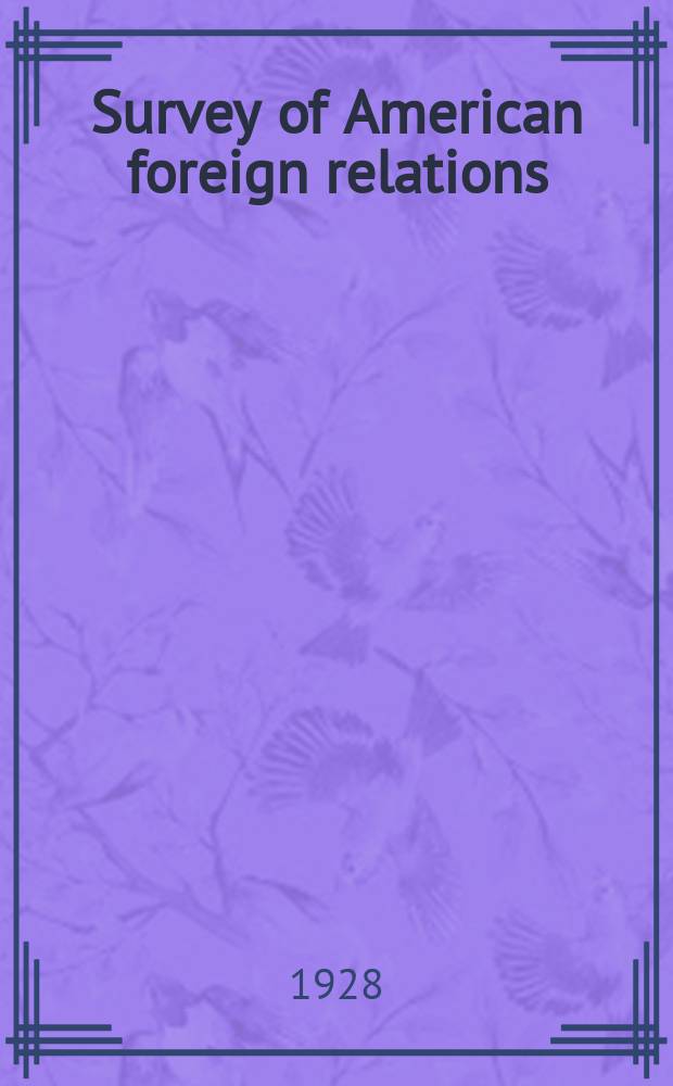 Survey of American foreign relations : Publ. of the Council of foreign relations