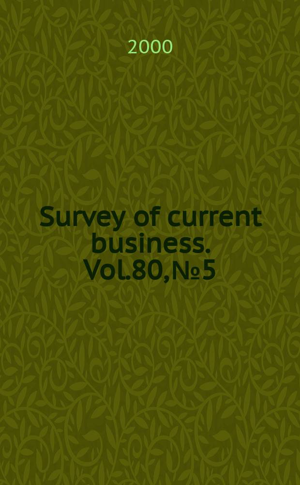 Survey of current business. Vol.80, №5