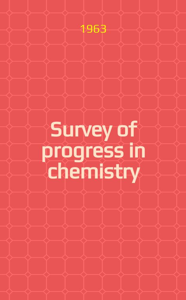 Survey of progress in chemistry