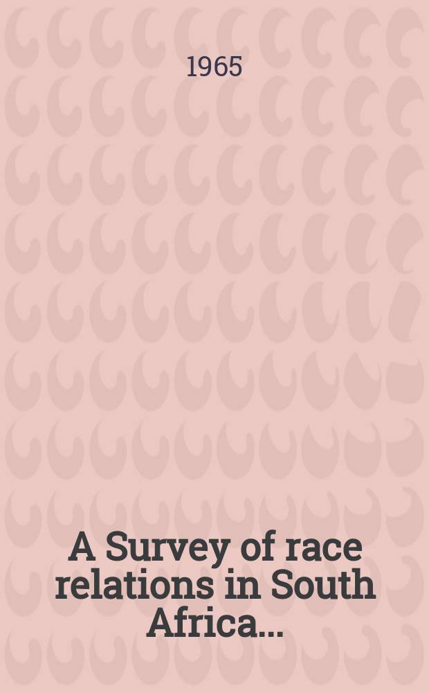 A Survey of race relations in South Africa...