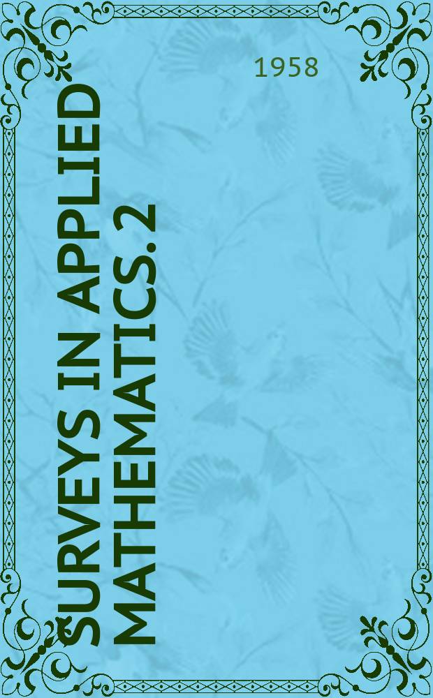 Surveys in applied mathematics. 2 : Dynamics and nonlinear mechanics [Symposium]
