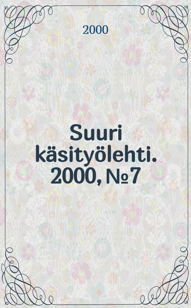 Suuri käsityölehti. 2000, №7