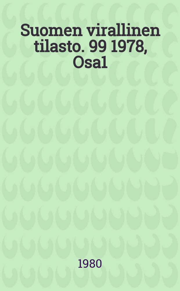 Suomen virallinen tilasto. 99 1978, Osa1