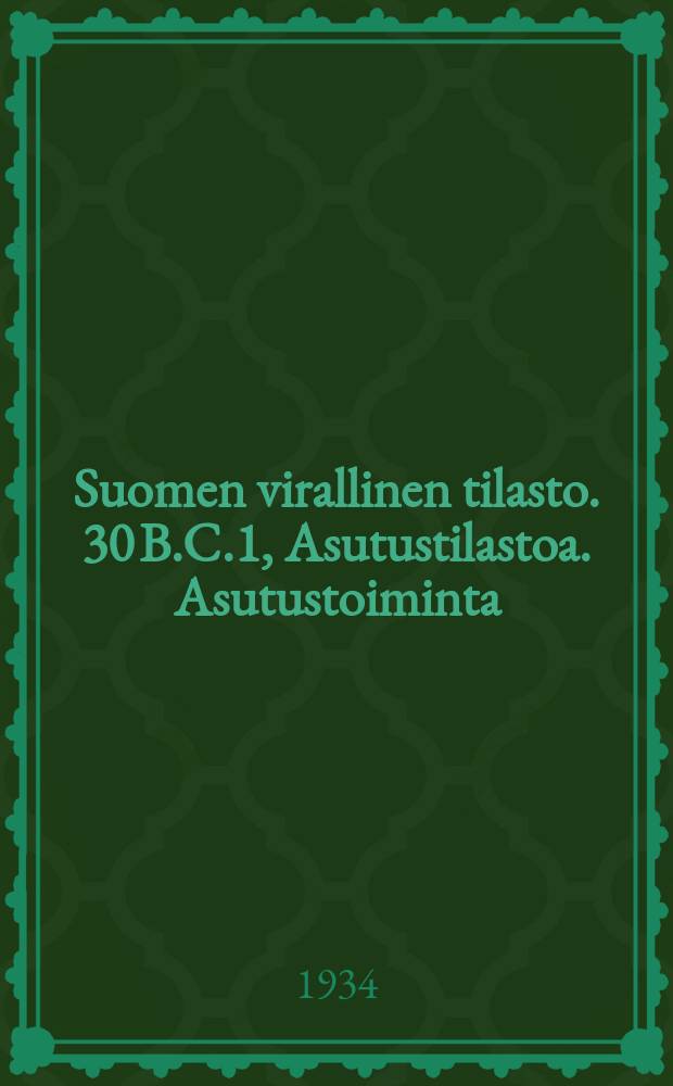Suomen virallinen tilasto. 30 B.C.1, Asutustilastoa. Asutustoiminta