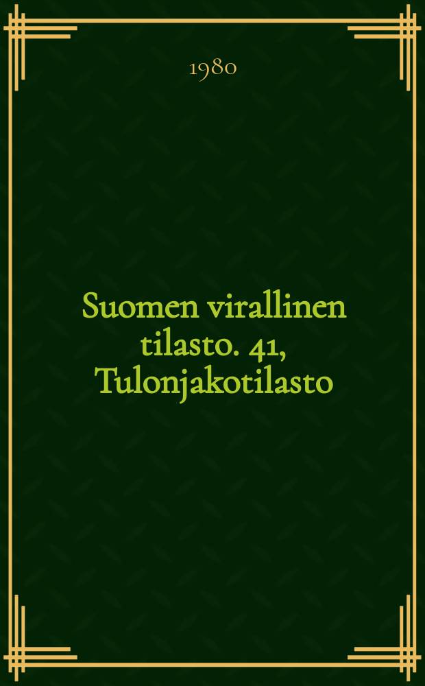 Suomen virallinen tilasto. 41, Tulonjakotilasto