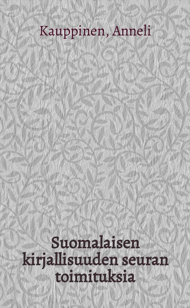 Suomalaisen kirjallisuuden seuran toimituksia : Puhekuviot, tilanteen ja rakenteen liitto