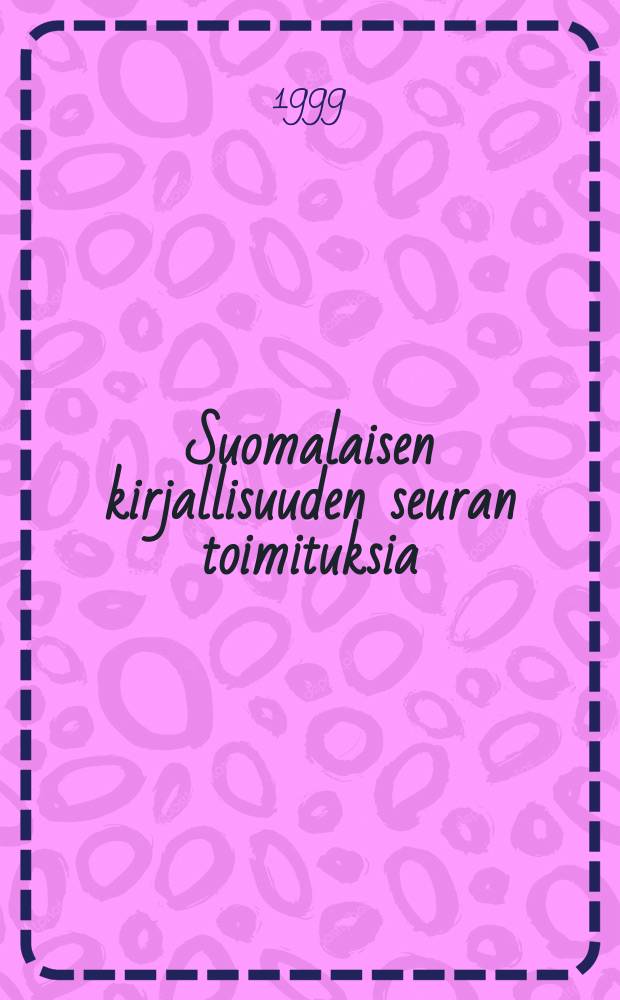 Suomalaisen kirjallisuuden seuran toimituksia : Kalevalan hyv&auml;t ja h&auml;vytt&ouml;m&auml;t