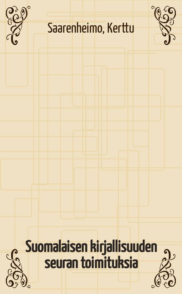 Suomalaisen kirjallisuuden seuran toimituksia : Elina Vaara