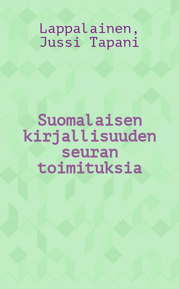 Suomalaisen kirjallisuuden seuran toimituksia : Haluatko historiankirjoittajaksi?