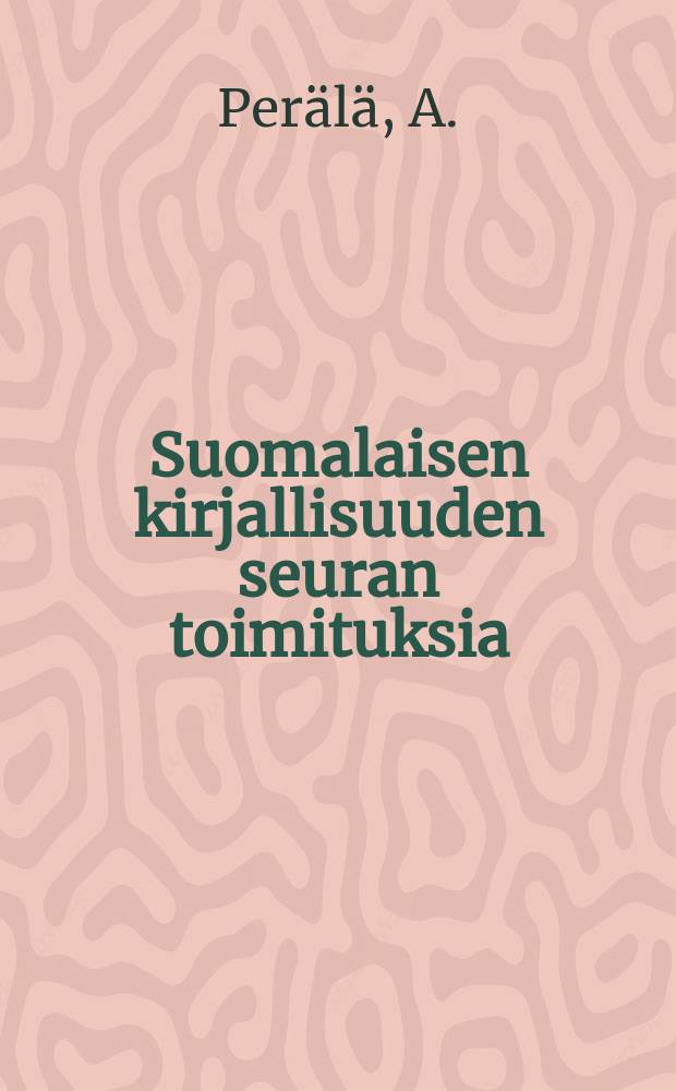 Suomalaisen kirjallisuuden seuran toimituksia : Tiedon ja taidon kuvat