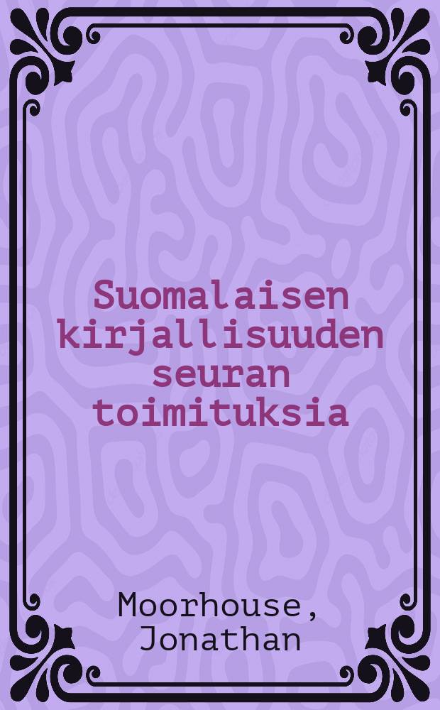 Suomalaisen kirjallisuuden seuran toimituksia : Helsinki