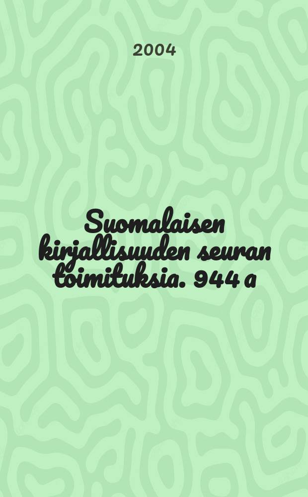 Suomalaisen kirjallisuuden seuran toimituksia. 944 [a] : Varkautelaisten vuosisata
