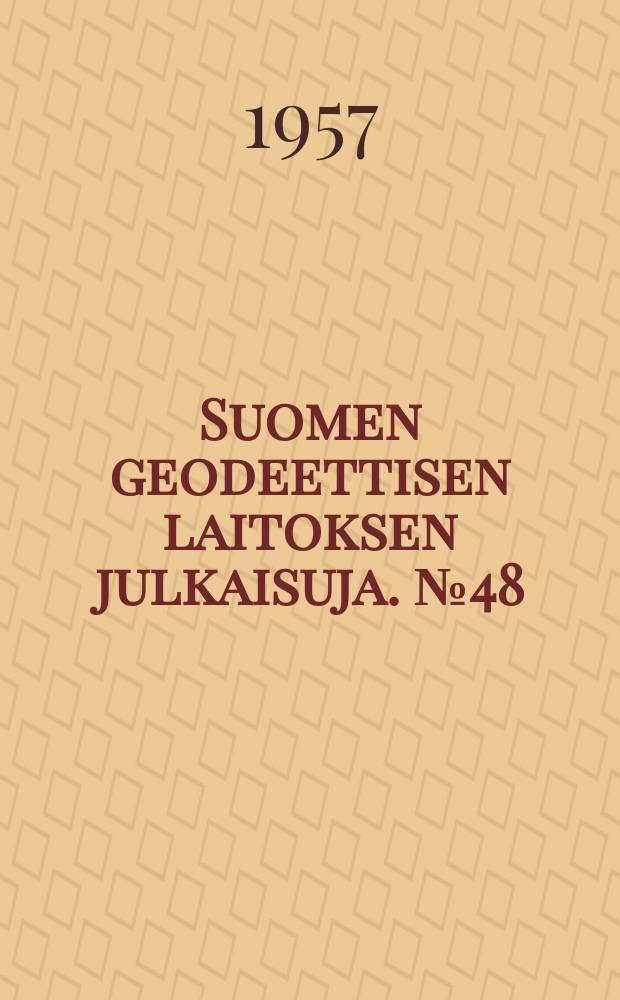 Suomen geodeettisen laitoksen julkaisuja. №48 : Beobachtungsergebnisse der finnischen Triangulationen in den Jahren 1947 - 1952