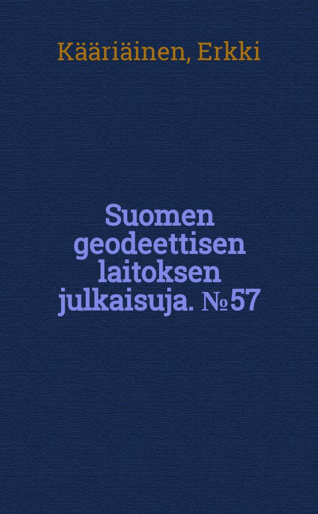 Suomen geodeettisen laitoksen julkaisuja. №57 : Suomen toisen tarkkavaaituksen kiintopisteluettelo