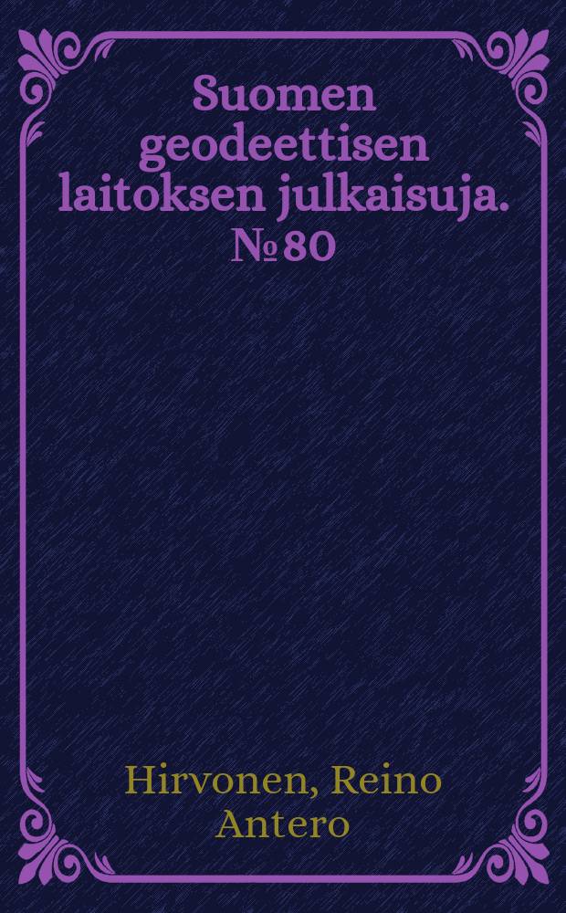 Suomen geodeettisen laitoksen julkaisuja. №80 : Precise computation of the precession