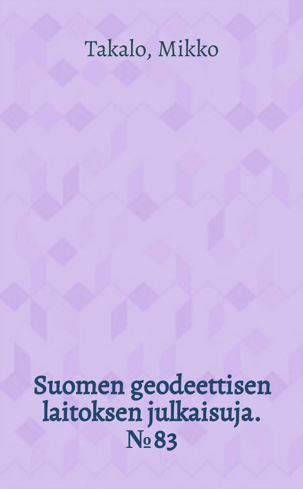 Suomen geodeettisen laitoksen julkaisuja. №83 : Suomen Toisen tarkkavaaituksen kiintopisteluettelo