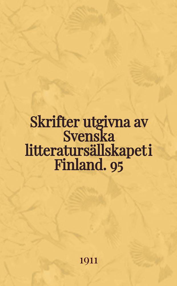 Skrifter utgivna av Svenska litteratursällskapet i Finland. 95
