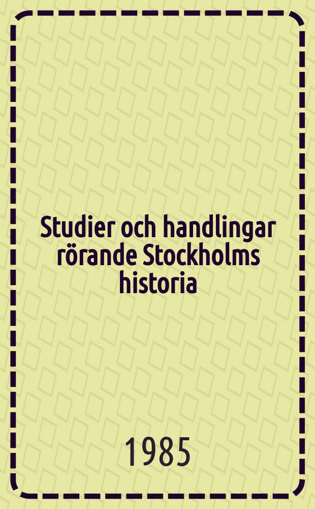 Studier och handlingar rörande Stockholms historia