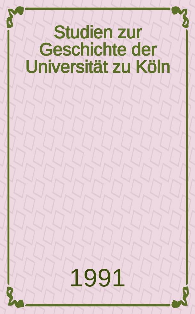 Studien zur Geschichte der Universität zu Köln