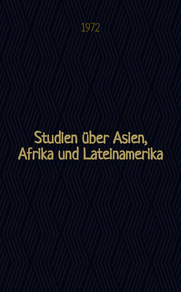 Studien über Asien, Afrika und Lateinamerika : Hrsg. vom Zentralen Rat für Asien, - Afrika - und Lateinamerikawissenschaften in der DDR